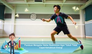 Panduan-Mengatur-Nafas-Badminton-Agar-Tubuh-Tidak-Cepat-Kehabisan-Energi