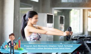 Program-Gym-Membantu-Adaptasi-Tubuh-Terhadap-Intensitas-Latihan-Bertahap-Aman-Sehat-Alami