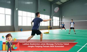 Latihan-Badminton-untuk-Menjaga-Performa-Tubuh-Jangka-Panjang-Pemain-Aktif-Konsisten
