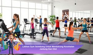 Latihan-Gym-Seimbang-Untuk-Mendukung-Kesehatan-Jantung-Dan-Otot