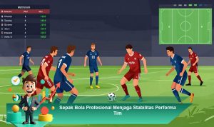Sepak-Bola-Profesional-Menjaga-Stabilitas-Performa-Tim